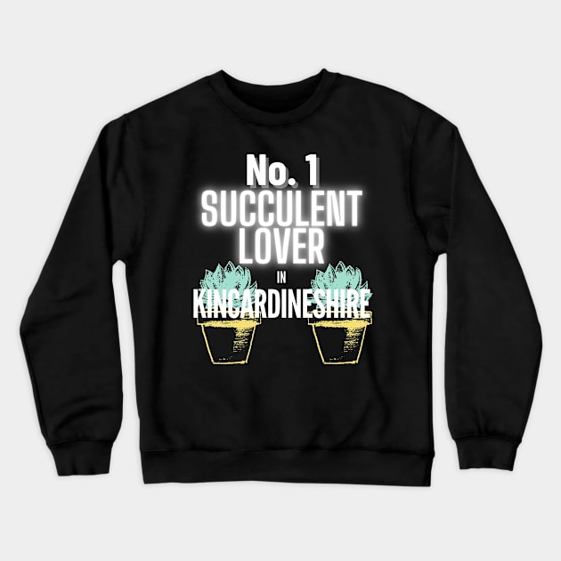 No.1 Succulent Lover In Kincardineshire Crewneck Sweatshirt by The Bralton Company